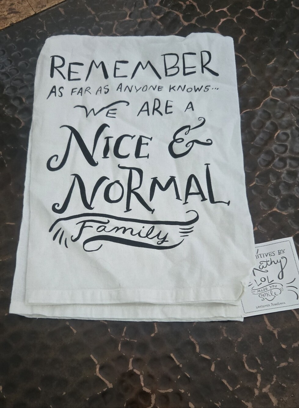 Primitives By Kathy Kitchen Towel- "Nice & Normal Family"